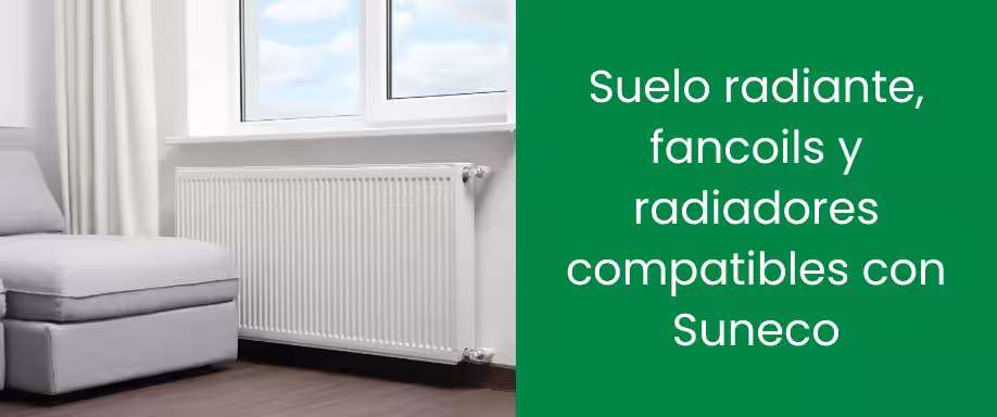 Suelo radiante, fancoils y radiadores compatibles con Suneco