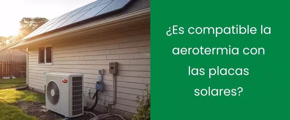 ¿Es compatible la aerotermia con las placas solares?