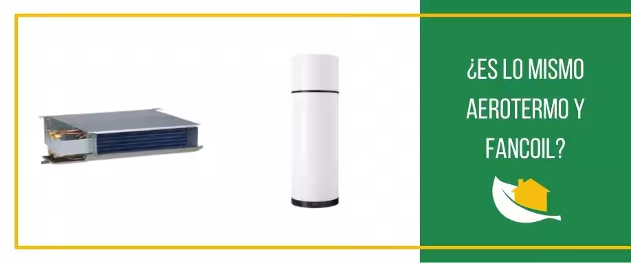 ¿Es lo mismo aerotermo y fancoil​?