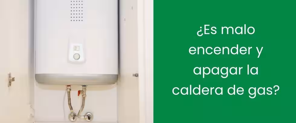 ¿Es malo encender y apagar la caldera de gas?
