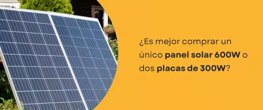 ¿Es mejor comprar un único panel solar 600W o tres placas de 200W?