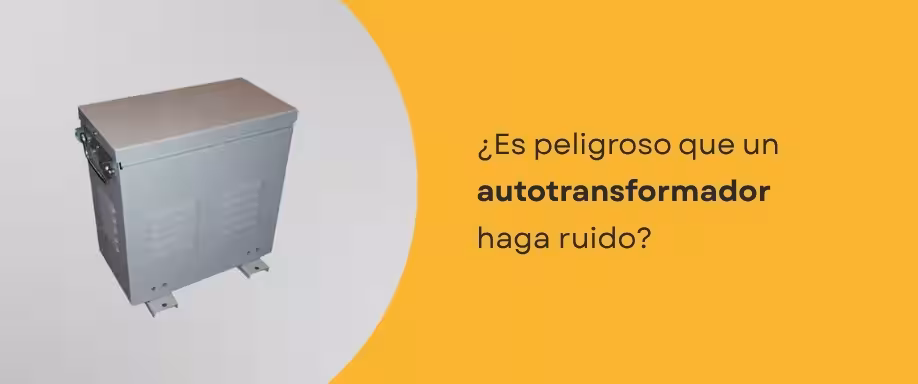 ¿Es peligroso que un autotransformador haga ruido? ¿Es peligroso que un autotransformador haga ruido?