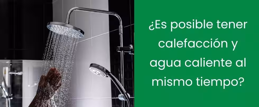 ¿Es posible tener calefacción y agua caliente al mismo tiempo? ¿Es posible tener calefacción y agua caliente al mismo tiempo?