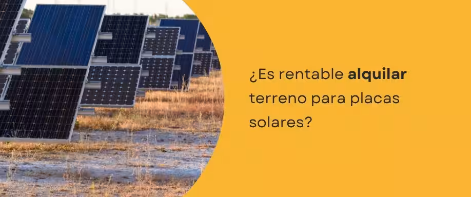 ¿Es rentable alquilar terreno para placas solares?