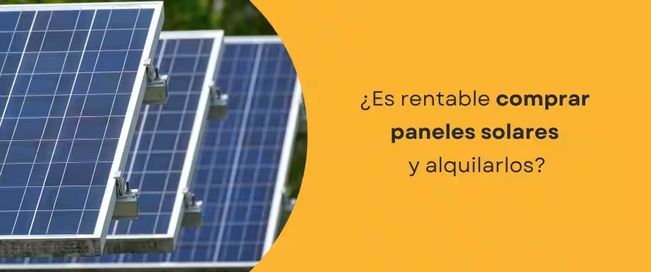 ¿Es rentable comprar placas solares para alquilarlas?