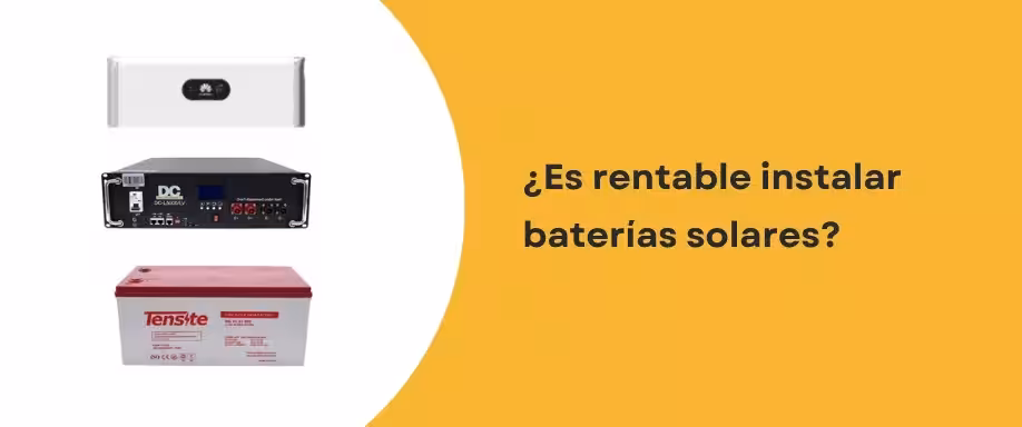 ¿Es rentable instalar baterías solares?