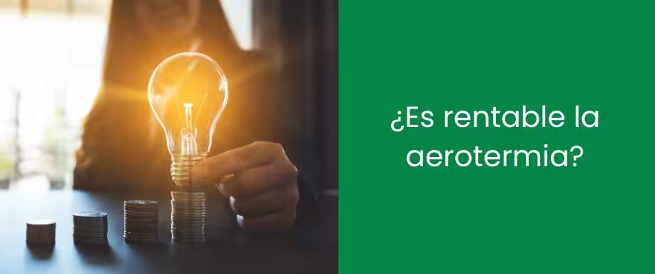 ¿Es rentable la aerotermia? ¿Es rentable la aerotermia?