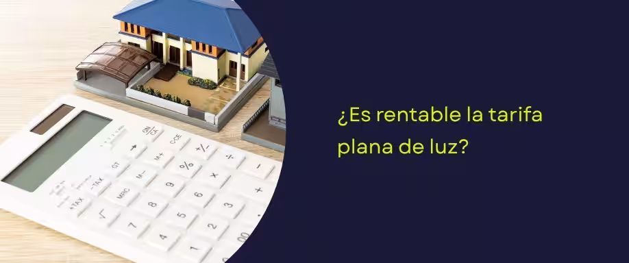 ¿Es rentable la tarifa plana de luz? ¿Es rentable la tarifa plana de luz?
