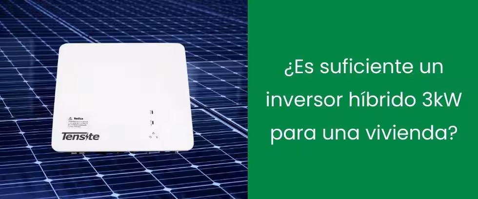 ¿Es suficiente un inversor híbrido 3kW para una vivienda?