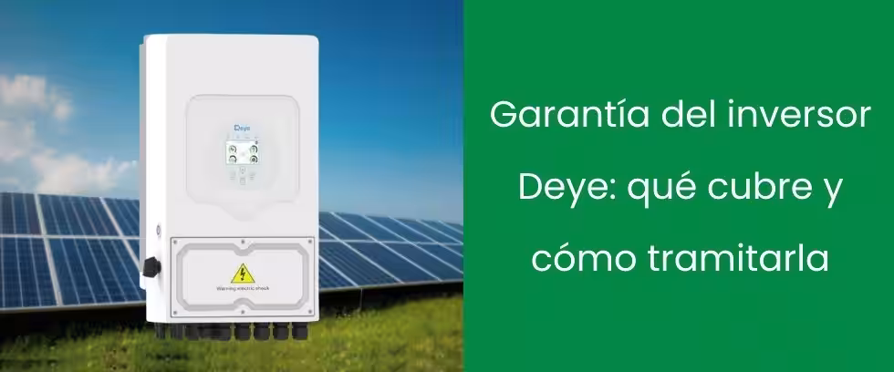 Garantía del inversor Deye: qué cubre y cómo tramitarla