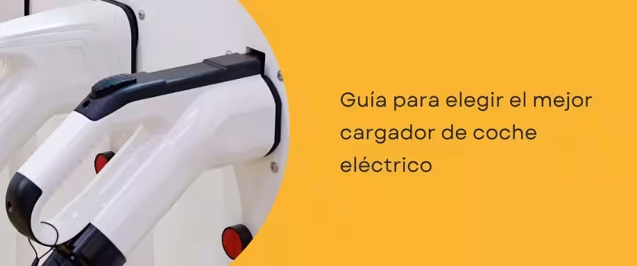 Guía para elegir el mejor cargador de coche eléctrico Guía para elegir el mejor cargador de coche eléctrico