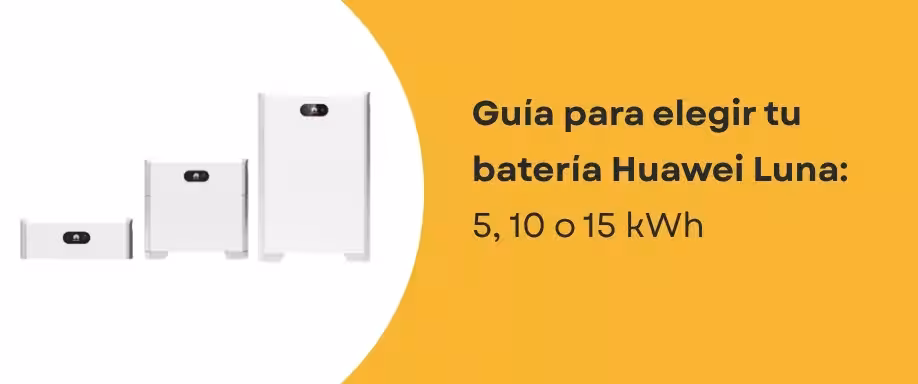 Guía para elegir tu batería Huawei Luna: 5, 10 o 15 kWh
