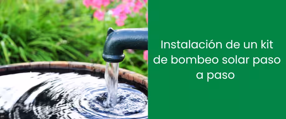 Instalación de un kit de bombeo solar paso a paso