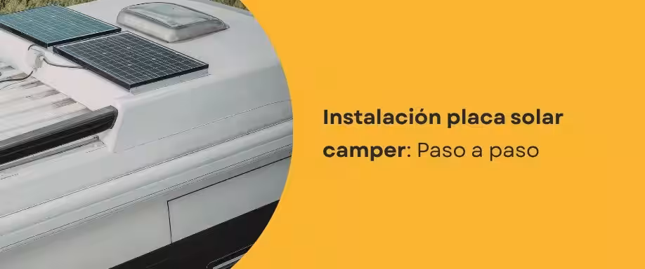 Instalación placa solar camper: Paso a paso
