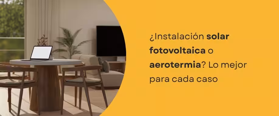 ¿Instalación solar fotovoltaica o aerotermia? Lo mejor para cada caso