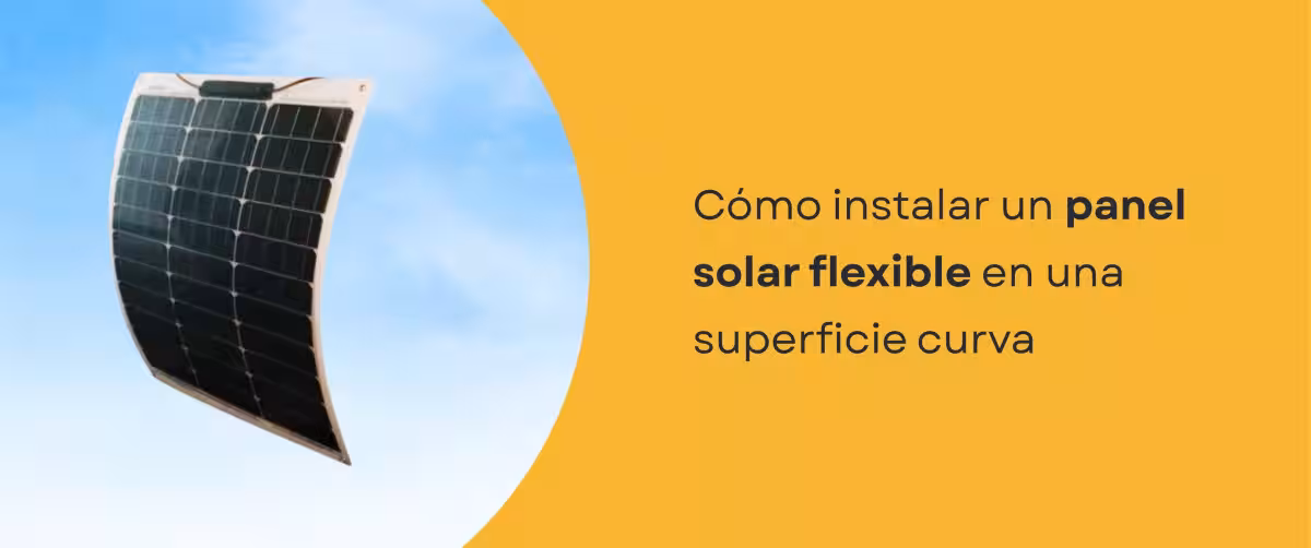 Cómo instalar un panel solar flexible en una superficie curva