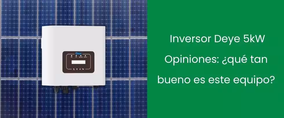 Inversor Deye 5kW Opiniones: ¿qué tan bueno es este equipo?