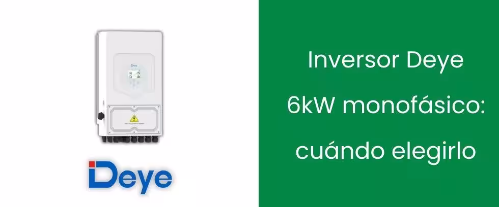 Inversor Deye 6kW monofásico: cuándo elegirlo