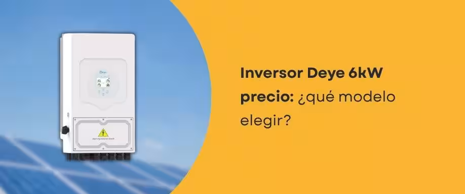 Inversor Deye 6kW precio: ¿qué modelo elegir?