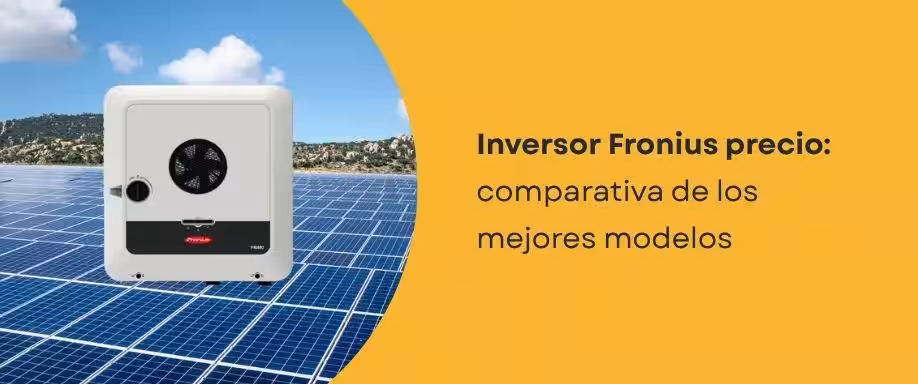 Inversor Fronius precio: comparativa de los mejores modelos Inversor Fronius precio: comparativa de los mejores modelos