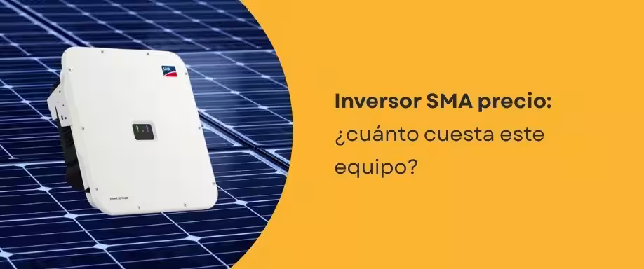 Inversor SMA precio: ¿cuánto cuesta este equipo? Inversor SMA precio: ¿cuánto cuesta este equipo?