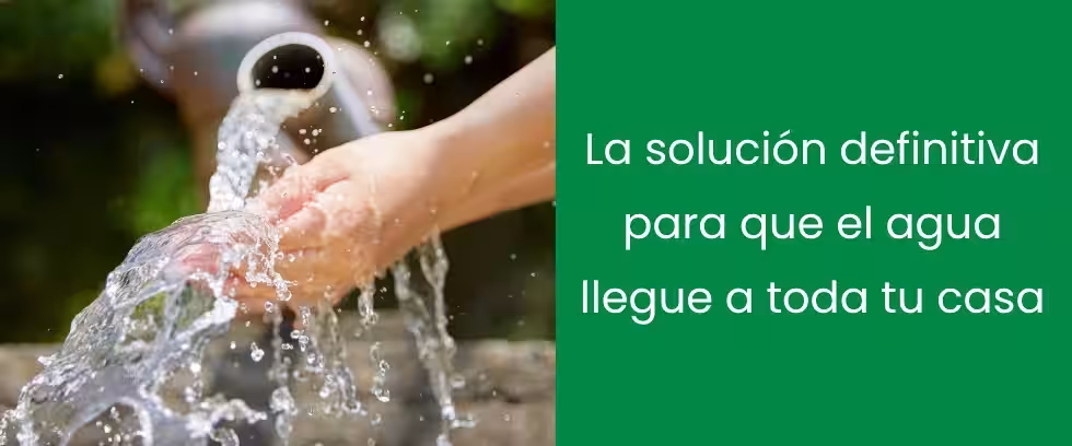 La solución definitiva para que el agua llegue a toda tu casa