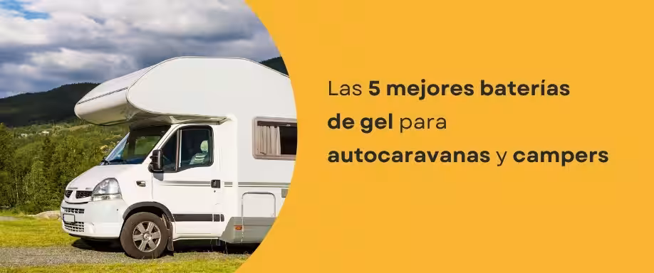 Las 5 Mejores Baterías de Gel para Autocaravanas y Campers