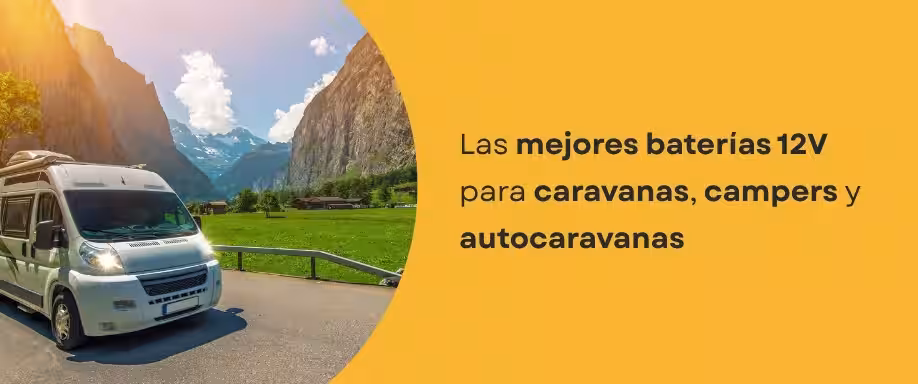 Las mejores baterías 12V para caravanas, campers y autocaravanas