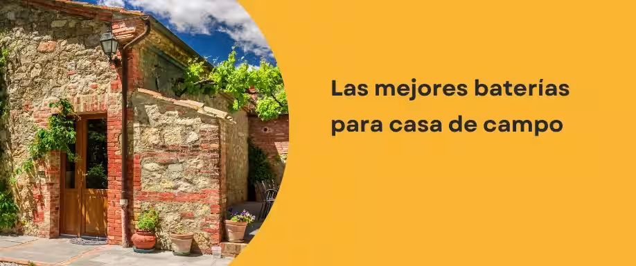Las mejores baterías para casa de campo