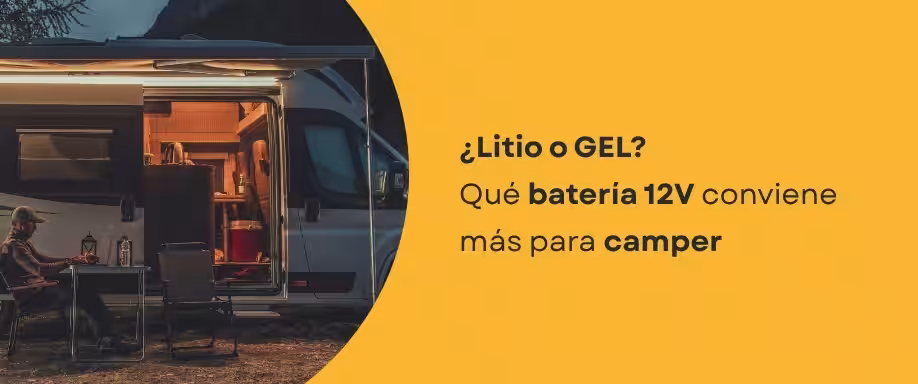 ¿Litio o GEL? Qué batería 12V conviene más para camper ¿Litio o GEL? Qué batería 12V conviene más para camper