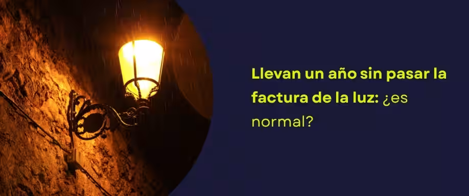 Llevan un año sin pasar la factura de la luz: ¿es normal? Llevan un año sin pasar la factura de la luz: ¿es normal?