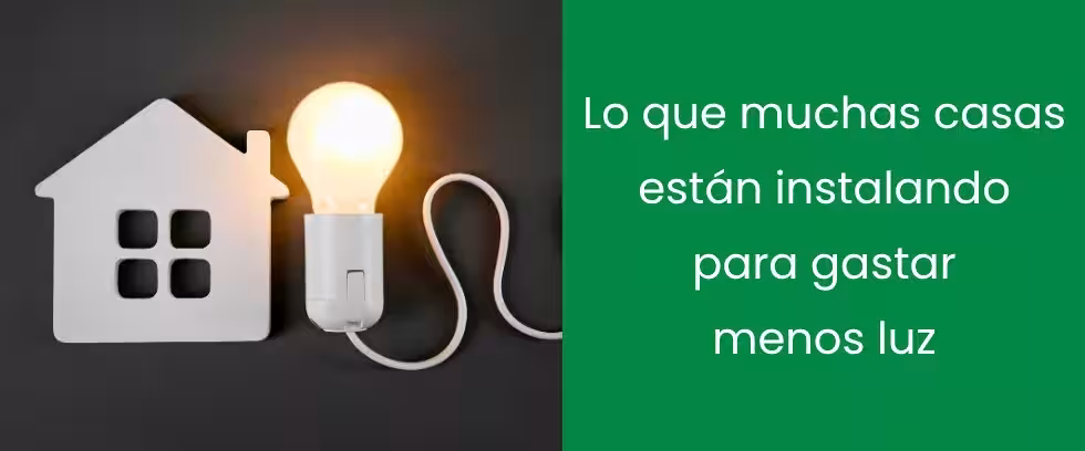 Lo que muchas casas están instalando para gastar menos luz Lo que muchas casas están instalando para gastar menos luz