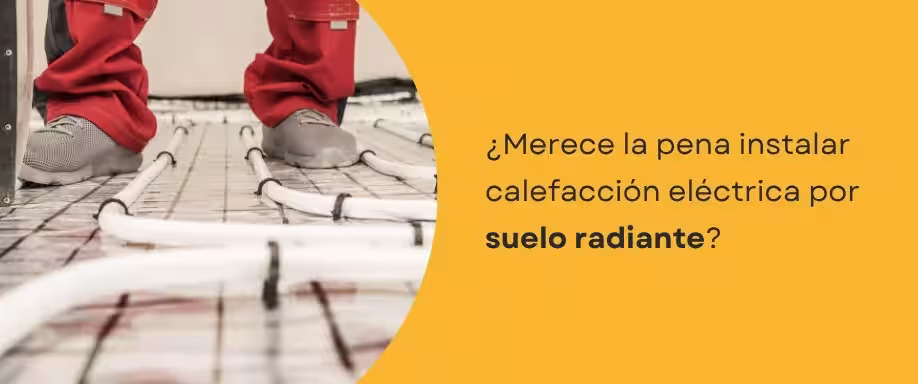 ¿Merece la pena instalar calefacción eléctrica por suelo radiante?