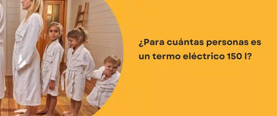 ¿Para cuántas personas es un termo eléctrico 150 l?