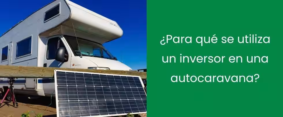 ¿Para qué se utiliza un inversor en una autocaravana?