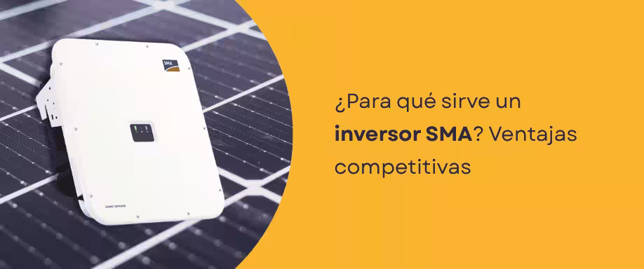 ¿Para qué sirve un inversor SMA? Ventajas competitivas