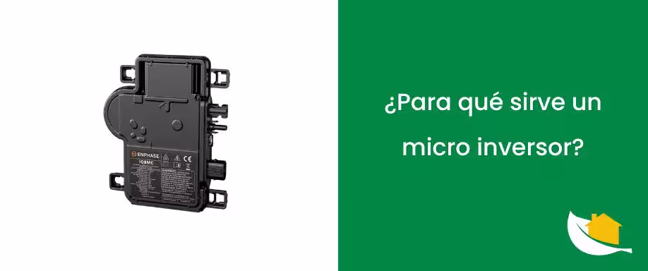 ¿Para qué sirve un micro inversor​?