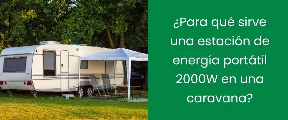 ¿Para qué sirve una estación de energía portátil 2000W en una caravana?