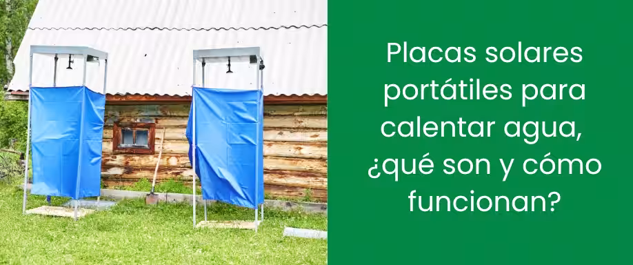 Placas solares portátiles para calentar agua, ¿qué son y cómo funcionan?