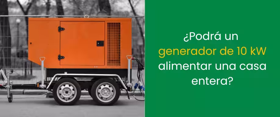 ¿Podrá un generador de 10 kW alimentar una casa entera?