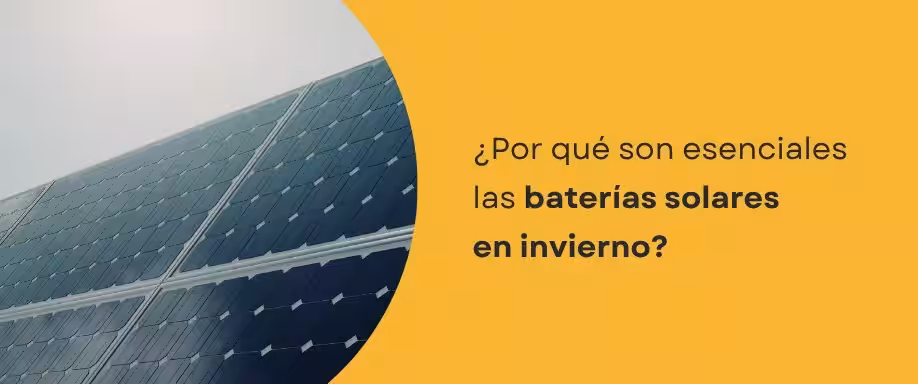 ¿Por qué son esenciales las baterías solares en invierno?