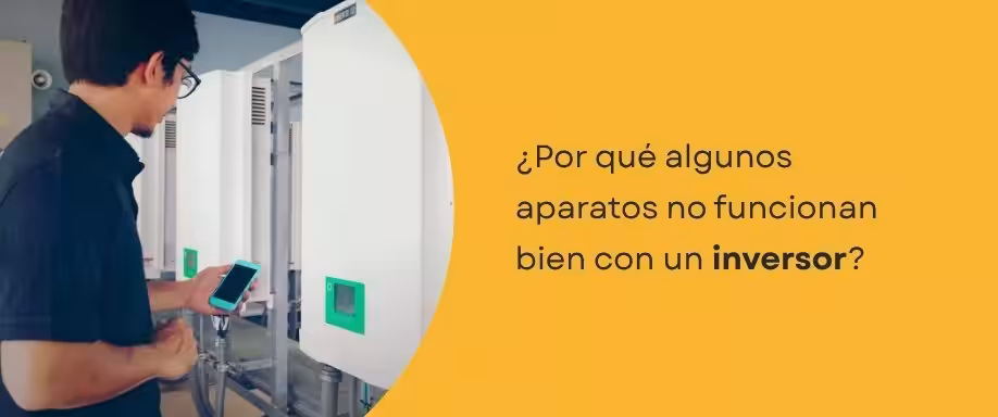 ¿Por qué algunos aparatos no funcionan bien con un inversor? ¿Por qué algunos aparatos no funcionan bien con un inversor?