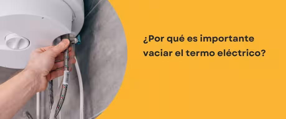 ¿Por qué es importante vaciar el termo eléctrico?