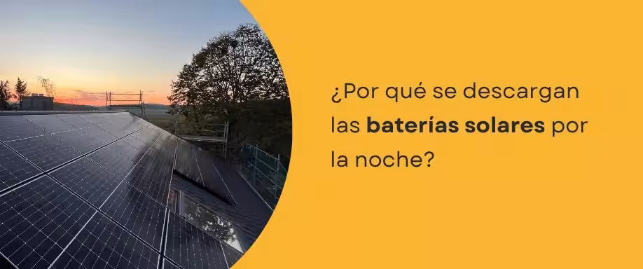 ¿Por qué se descargan las baterías solares por la noche? ¿Por qué se descargan las baterías solares por la noche?