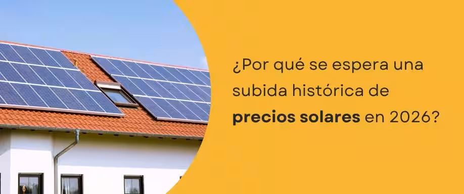 ¿Por qué se espera una subida histórica de precios solares en 2026?