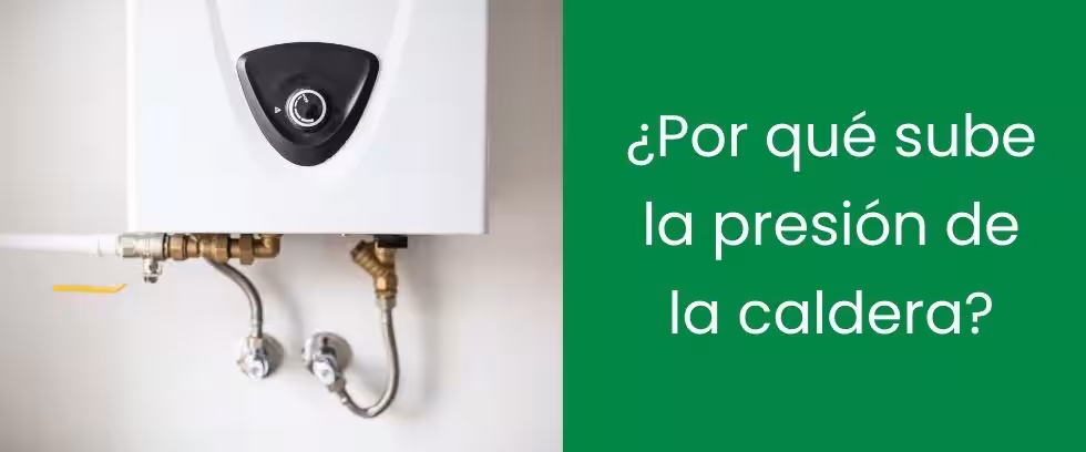 ¿Por qué sube la presión de la caldera?