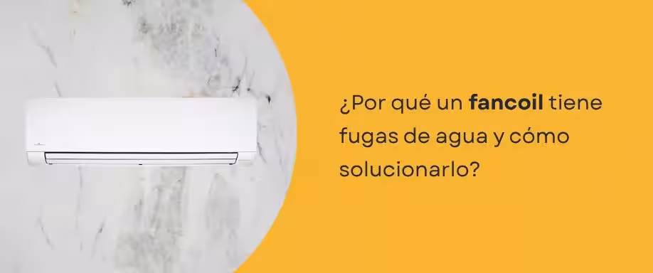 ¿Por qué un fancoil pierde agua y cómo solucionarlo? ¿Por qué un fancoil pierde agua y cómo solucionarlo?