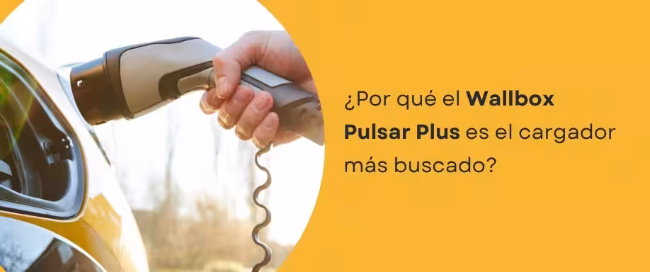 ¿Por qué el Wallbox Pulsar Plus es el cargador más buscado?