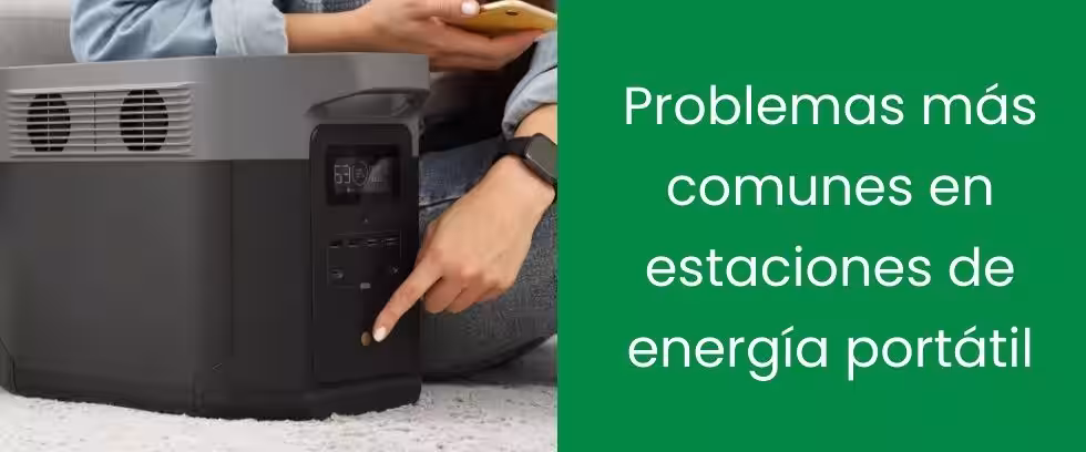 Problemas más comunes en estaciones de energía portátil