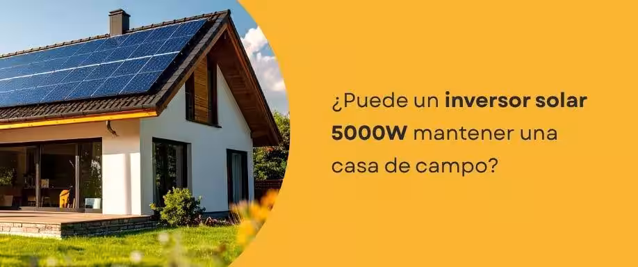 ¿Puede un inversor solar 5000W mantener una casa de campo?